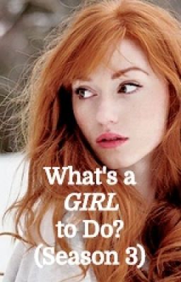 What's a Girl to Do? (Season 3)