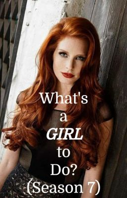 What's a Girl to Do? (Season 7)