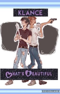 What's Beautiful~•Klance•