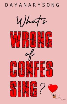 What's Wrong of Confessing 