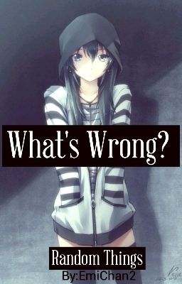 What's Wrong? [[Random Things]] 