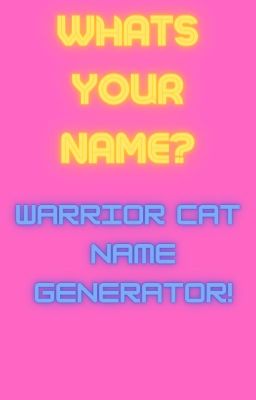 What's your name? Warrior cat name generator!!