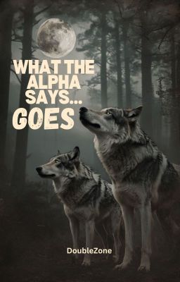 What The Alpha Says...Goes (boyxboy) Bk 1