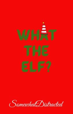 What the Elf?