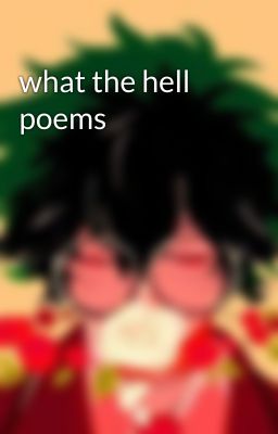 what the hell poems