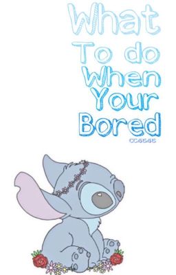 What to do when your bored