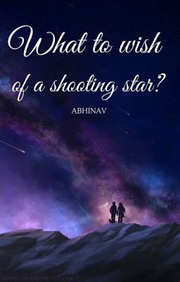 What To Wish Of A Shooting Star?