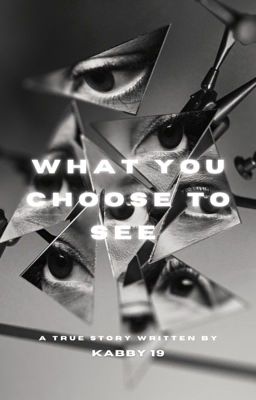 WHAT YOU CHOOSE TO SEE