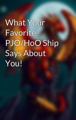 What Your Favorite PJO/HoO Ship Says About You!