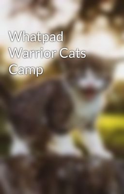 Whatpad Warrior Cats Camp 