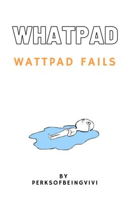 Whatpad - Wattpad Fails