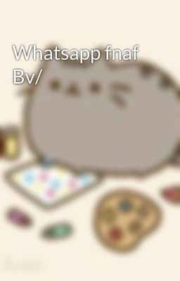 Whatsapp fnaf  Bv/