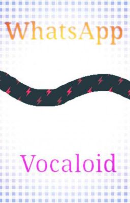 ¿whatssap vocaloid? (by nekogirlchan)