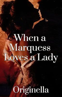 When a Marquess Loves a Lady