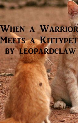 When a Warrior Meets a Kittypet - by Leopardclaw