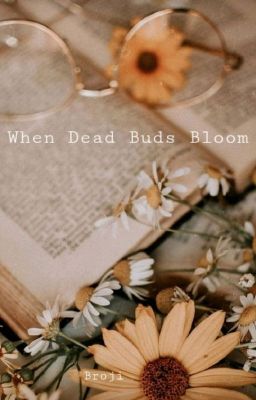 When Dead Buds Bloom