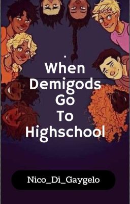 {When Demigods Go To Highschool} or a book of onshots after the 12th chapter.