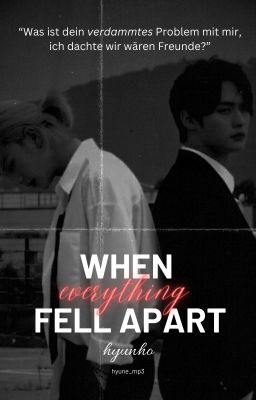 When everything fell apart | Hyunho  ✓