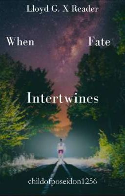 When Fate Intertwines || Lloyd G. x Reader