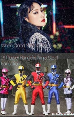 When Good Meets Bad(A Power Rangers Ninja Steel Story/AU)