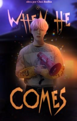 ❛ when he comes ❜