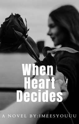 When Heart Decides