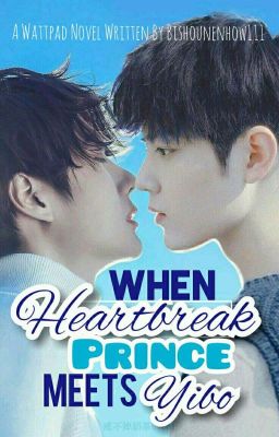 When Heartbreak Prince Meets Yibo |YiZhan FF|