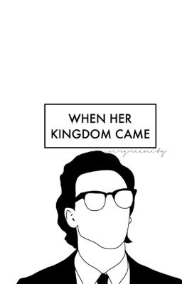 When Her Kingdom Came [#NaNoWriMo 2015]