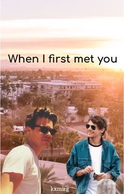 When I first met you