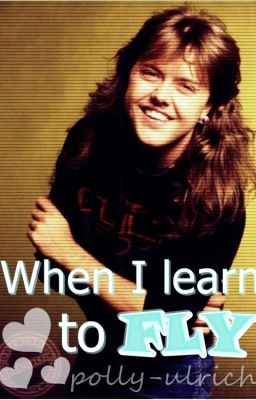 When I learn to FLY (METALLICA)