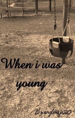 When i was young