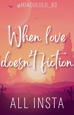 ★ When love doesn't fiction [ALL INSTA]