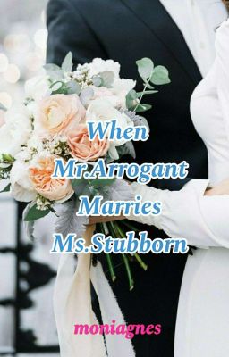 When Mr.Arrogant Marries Ms.Stubborn