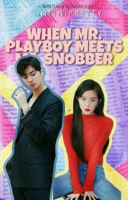 When Mr. Playboy Meets Ms. Snobber [EDITING]