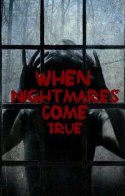 When Nightmares Come True[OPEN]