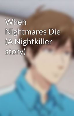 When Nightmares Die (A Nightkiller story)