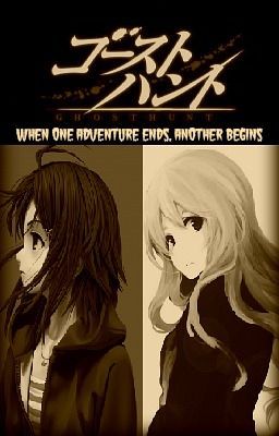 When one adventure ends, another begins. [G H O S T  H U N T]