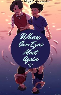 When Our Eyes Met Again(A Wrightworth Fanfiction)