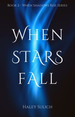 When Stars Fall (Book 2, When Shadows Rise series)