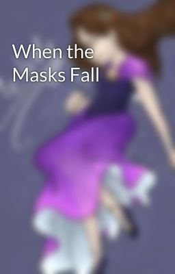 When the Masks Fall