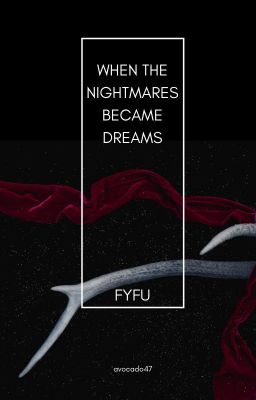 when the nightmares became dreams... - Fyfu