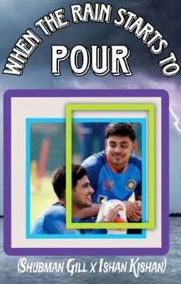 When the Rain starts to Pour | A Shubman Gill x Ishan Kishan Fanfiction