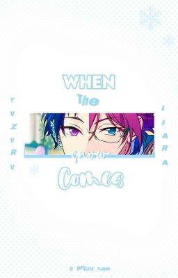 When the Snow Comes - Fushimi Yuzuru x Saegusa Ibara