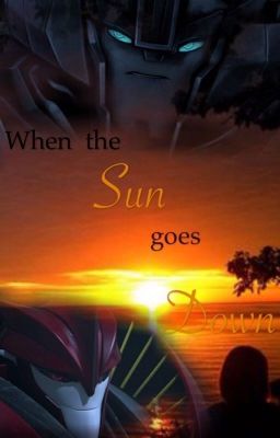 When the Sun goes Down - Transformers Prime Fanfic