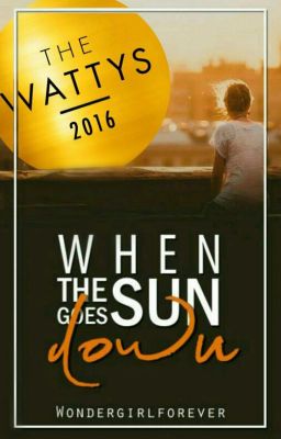 When the sun goes down ✔  [ Wattys 2016 ]