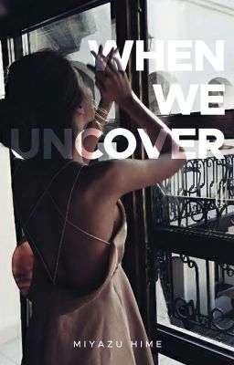 When We Uncover