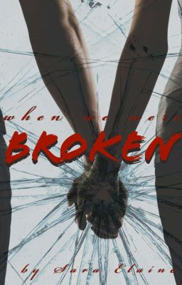 when we were BROKEN