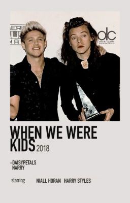 WHEN WE WERE KIDS ━ NARRY