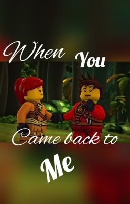 When you came back to me