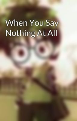 When You Say Nothing At All